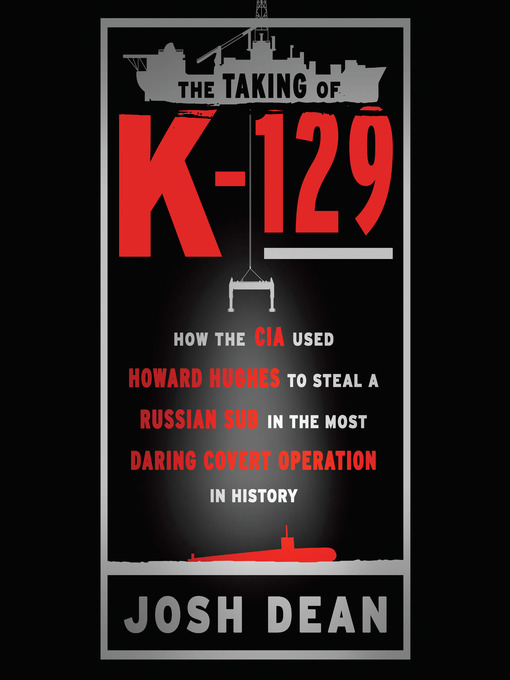 Title details for The Taking of K-129 by Josh Dean - Available